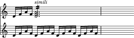 \relative c' << { \override Score.TimeSignature #'stencil = ##f } \time 4/4 \new staff { d16 f a f <d f a>2.:16^\markup { \italic simili } | s4 } \new staff { d16 f a f d f a f d f a f d f a f | s4 } >>