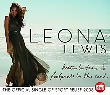 A brunette woman is standing in front of a beach. She is wearing a greenish dress and she grabs her neck with her left hand. Next to her image, the words "Leona Lewis" are written in black capital letters, and "better In time & (and) footprints In the sand" in dark brown italics. Below the image the phrase "The Official Single Of Sports Relief 2008" is written in black capital letters and next to it, the Sports Relief logo is visible.
