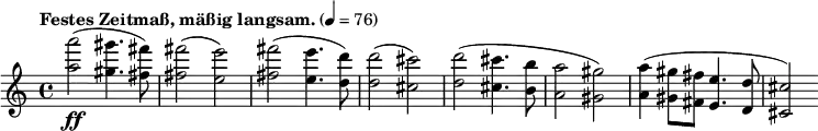 \new Staff \relative c''' {
\clef treble \time 4/4 \tempo "Festes Zeitmaß, mäßig langsam." 4=76 \set Staff.midiInstrument = #"violin"
<a a'>2-\ff(<gis gis'>4. <fis fis'>8) q2(<e e'>) <fis fis'>2(<e e'>4. <d d'>8) q2(<cis cis'>)
<d d'>2(<cis cis'>4. <b b'>8 <a a'>2 <gis gis'>) <a a'>4(<gis gis'>8 <fis fis'> <e e'>4. <d d'>8 <cis cis'>2)
}